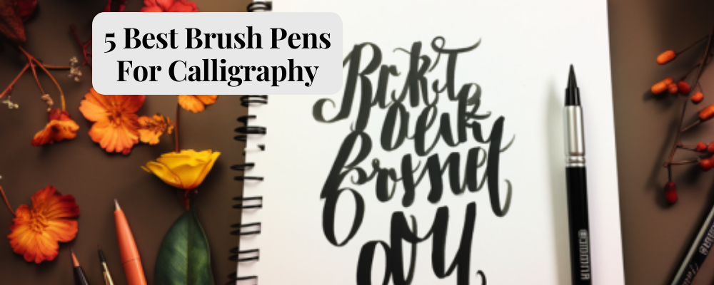 The Best Brush Pens for Beginners